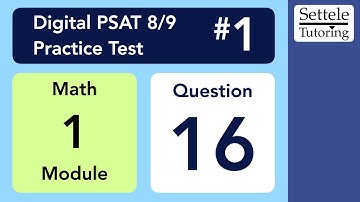 Digital PSAT 8/9 #1, Math Module 1, Question 16 (algebra)