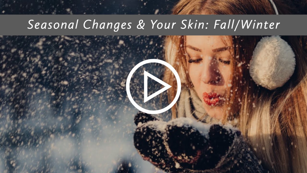 Seasonal Changes & Your Skin Fall/Winter YouTube