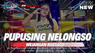 DJ TRAP PUPUSING NELONGSO X WEJANGAN NGESADD || FSL PRO AUDIO || NEW VIRAL 2025 || BY R29 PROJECT‼️
