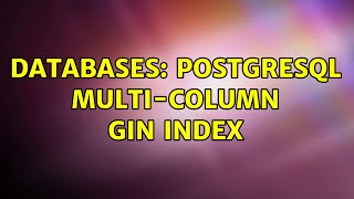 Databases: Postgresql multi-column GIN index