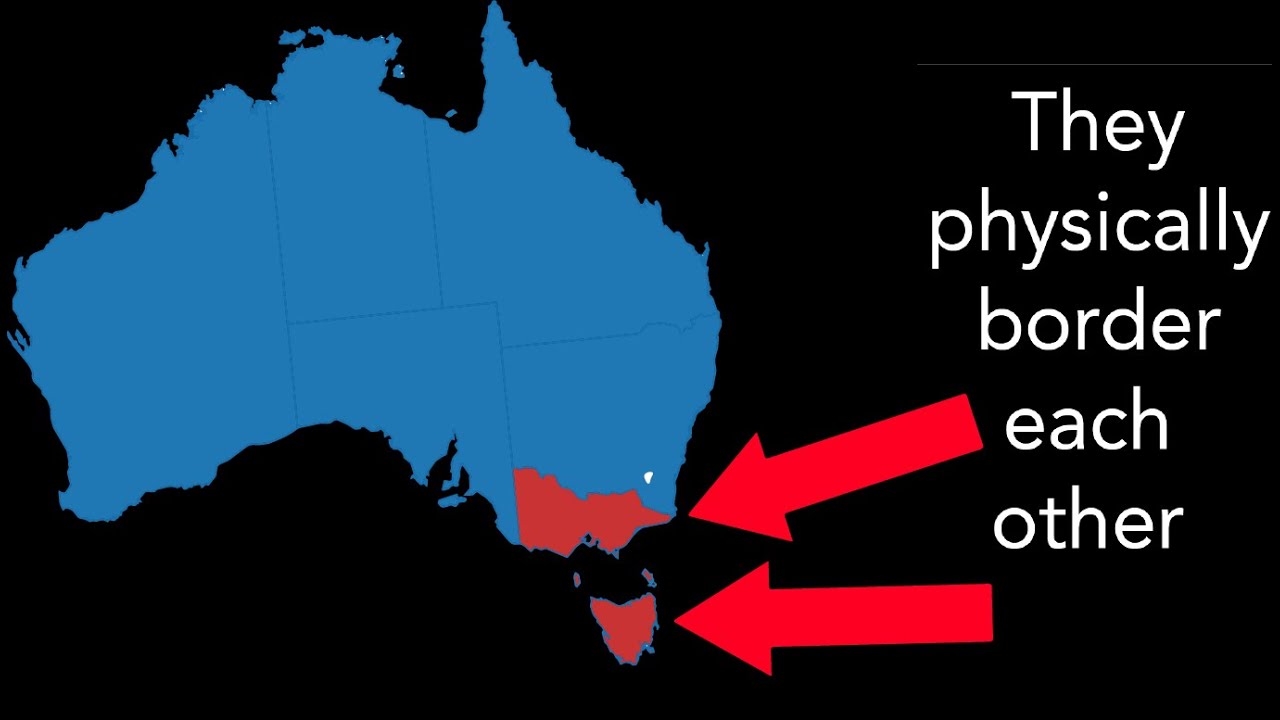Tasmania and Victoria border each other