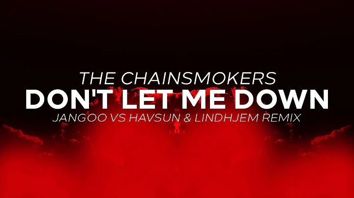 The Chainsmokers - Don't Let Me Down (Jangoo vs Ha...