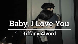Baby I Love You - Tiffany Alvord (Short Lyrics)
