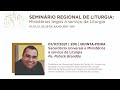 Seminário Regional de Liturgia: Sacerdócio Universal e Ministérios à serviço da Liturgia