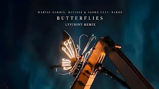 Martin Garrix, Matisse & Sadko - Butterflies feat. BARBZ (LYVININT REMIX)