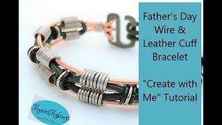 Father&#39;s Day Wire &amp; Leather Cuff Bracelet &quot;Create with Me&quot; Tutorial