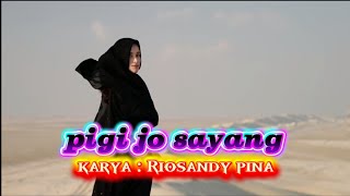 PIGI JO SAYANG _ Riosandy pina