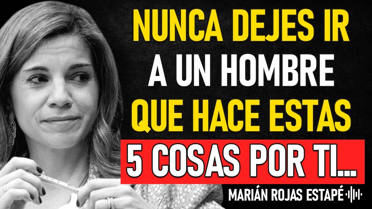Si un HOMBRE hace estas 5 cosas por TI, es un BUEN PARTIDO — no lo dejes ir NUNCA | Marian Rojas