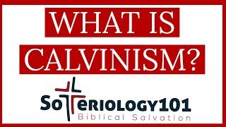 What is Calvinism
