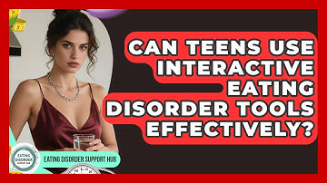 Can Teens Use Interactive Eating Disorder Tools Effectively? | Eating Disorder Support Hub