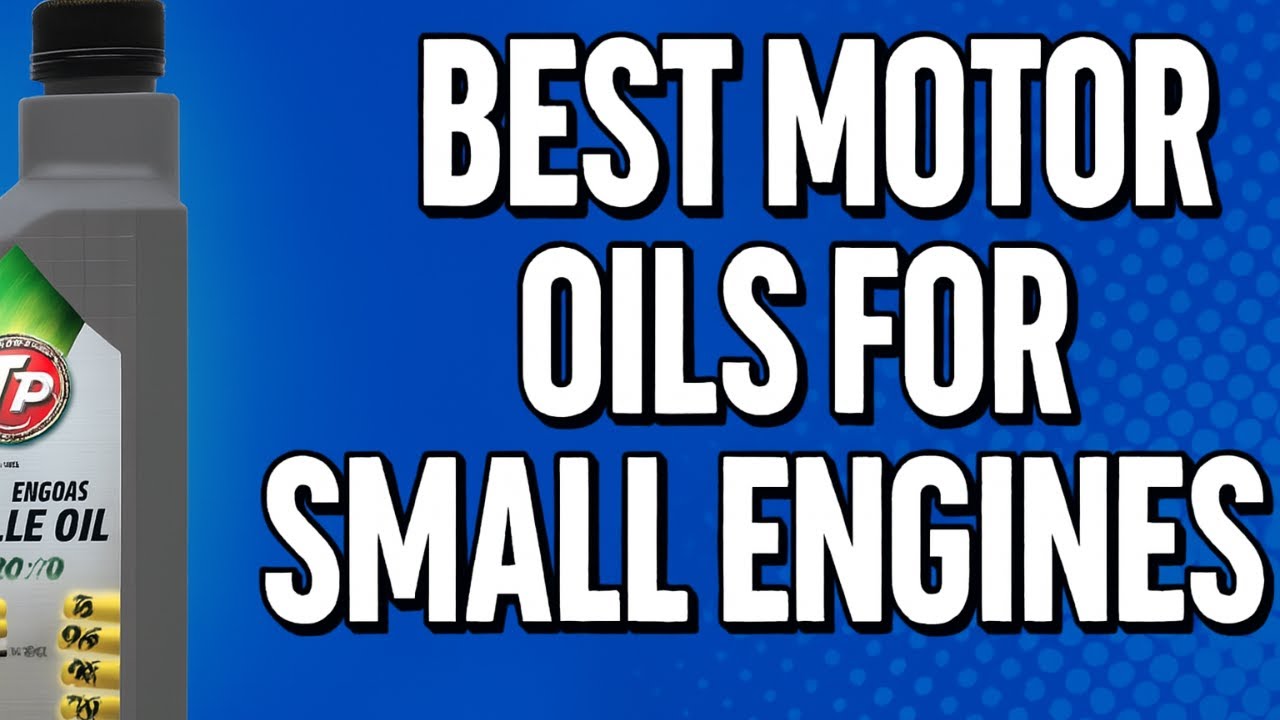 Top 5 Best Motor Oils for Small Engines