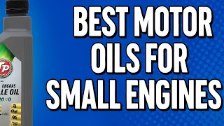 Top 5 Best Motor Oils for Small Engines