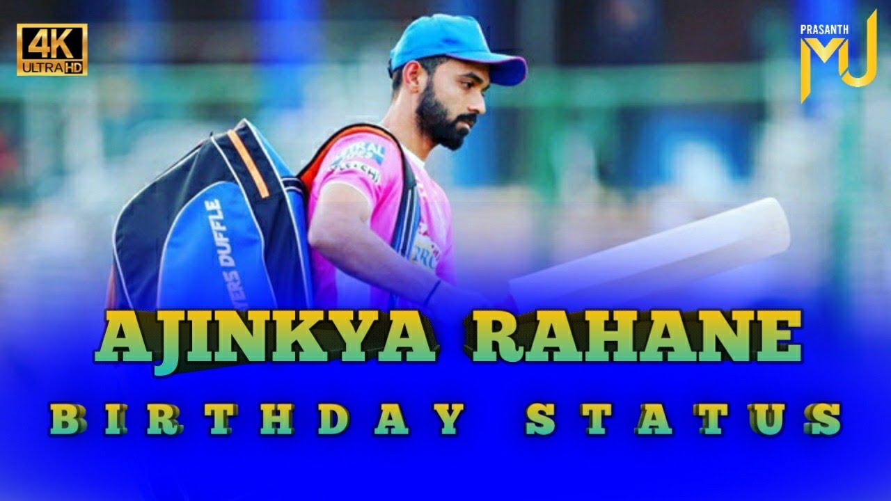 Rahane Birthday Whatsapp Status Ajinkya Rahane Birthday Status Rahane Birthday Status Youtube