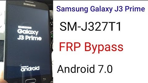 Samsung Galaxy J3 Prime SM-J327T1 FRP Bypass Android 7.0
