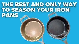 There's only one thing that matters when seasoning your iron pans!