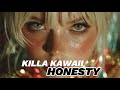 Killa Kawaii - Honesty
