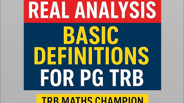 Real Analysis Basic Definitions for PG TRB | TRB Maths Champion