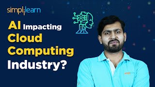 How Is Ai Impacting Cloud Computing Industry? Ai In Cloud Computing Simplilearn