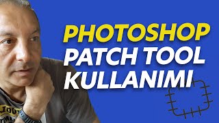 Adobe Photoshop Patch Tool Kullanımı Photoshop Özellikleri