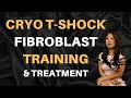 Cryo T Shock, Fibroblast and Permanent Makeup Training / Treatment