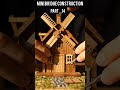 Mini Bridge Construction #miniature #construction #bridge #asmrvideo