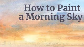 How to Paint a Morning Sky - Watercolor Tutorial