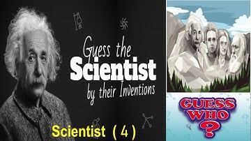 Guess Who is the Scientist and Test your Knowledge ( Enjoy Learning and challenge) - Scientist 4