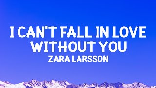 Zara Larsson - I Can't Fall in Love Without You (Lyrics)