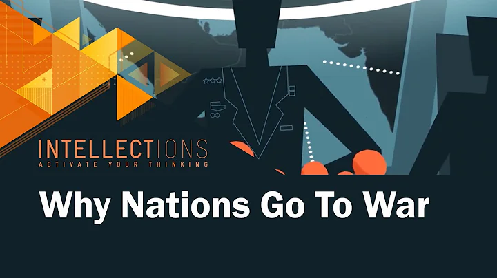 Why Nations Go To War | Intellections - DayDayNews