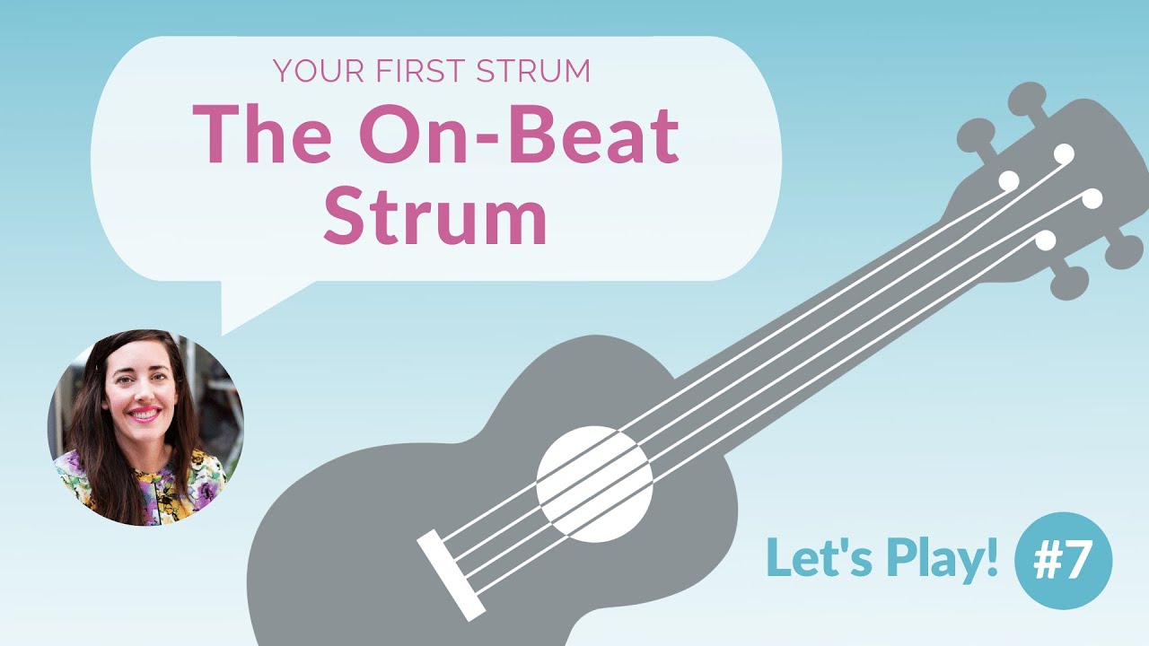 Learn to Play Your First Strum | Let's Play! Ukulele for Beginners