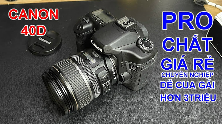 Hướng dẫn sử dụng máy ảnh canon 40d