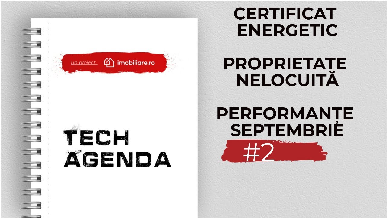 Tech Agenda #2 - Certificat energetic, Proprietate nelocuita ,Performanță septembrie 1