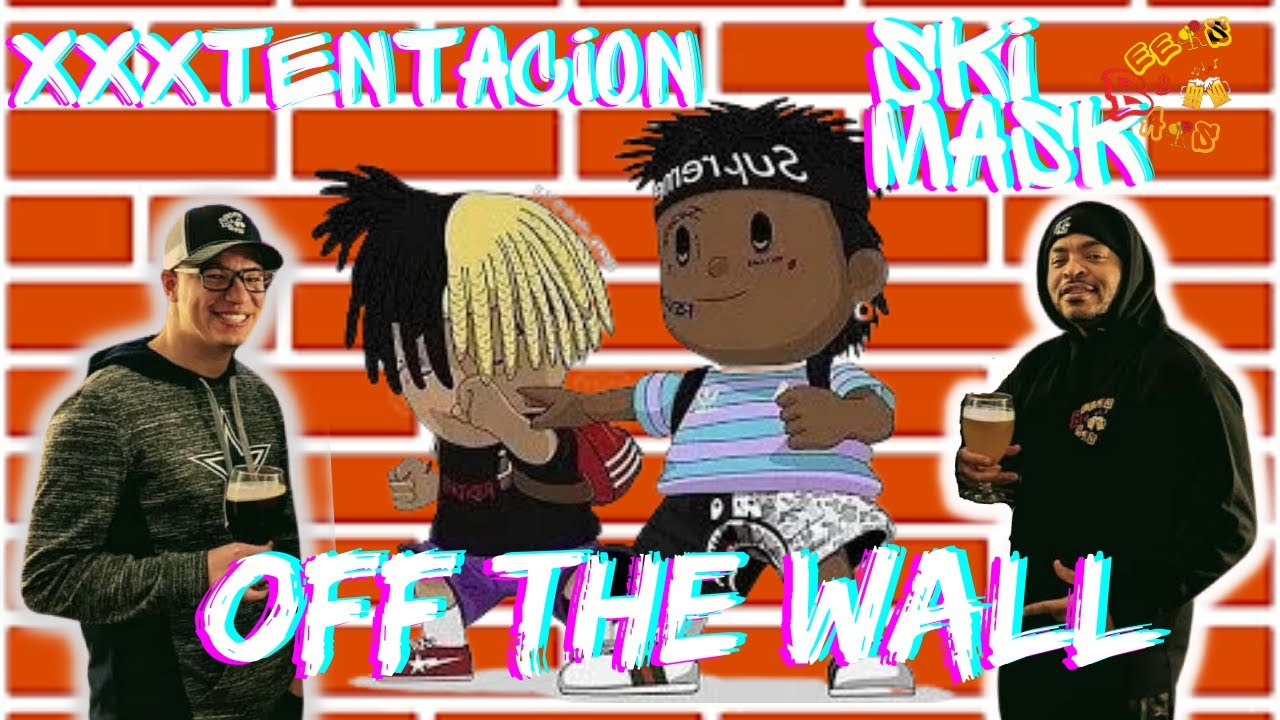 THEY NEEDED AN ALBUM!! XXXTentacion & Ski Mask Off the Wall Reaction YouTube