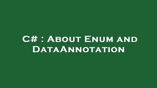 Famous C# : About Enum and DataAnnotation Wealth