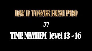 Day D   Tower rush Pro , TIME MAYHEM level 13 -16 screenshot 4