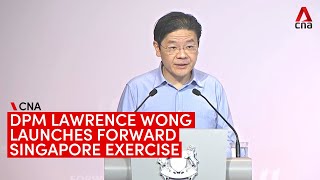 DPM Lawrence Wong launches Forward Singapore exercise