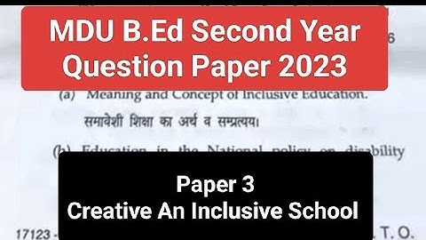 Creating An Inclusive School - Paper 3 : Questions Paper | B.Ed 2nd Year 2023 - MDU |