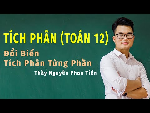 Video Tích Phân Lớp 12 (Buổi 1) | Thầy Nguyễn Phan Tiến - youtube