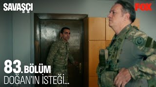 Doğan'ın isteği... Savaşçı 83. Bölüm