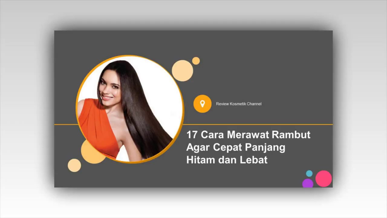 10 cara  merawat rambut  agar  cepat panjang hitam  dan lebat 