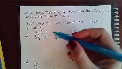 6.6 Rationalizing a denominator Quotient involving square roots