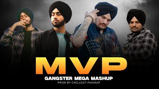 MVP - GANGSTER MEGA MASHUP || SIDHU MOOSE WALE ft. SHUBH || Prod by @Chilloutmashup-699