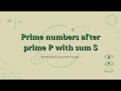 Prime numbers after prime P with sum S_Group 6(Problem 1)