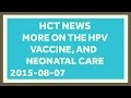 HPV Vaccination is Too Low, and NICUs May Be Overused: Healthcare Triage News