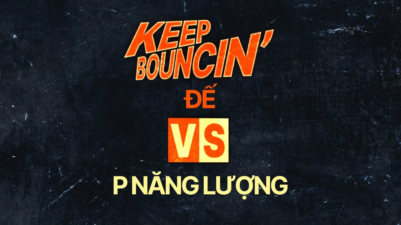 ĐẾ vs P NĂNG LƯỢNG | FINAL HIPHOP 1VS1 | KEEP BOUNCIN' 2024.