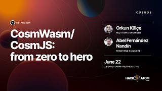 HackAtom HCMC Workshop - CosmWasm/CosmJS: from zero to hero