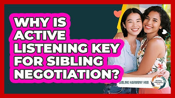 Why Is Active Listening Key For Sibling Negotiation? - Sibling Harmony Hub