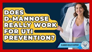 Does D-Mannose Really Work For Uti Prevention? - Bladder Health Support