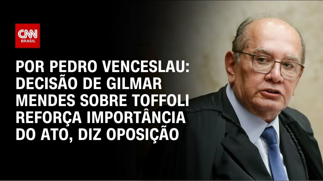 Oposição: Decisão de Gilmar Mendes sobre Toffoli reforça importância do ato | CNN 360°