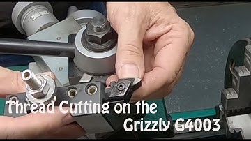 Thread Cutting on the Grizzly G4003 Lathe